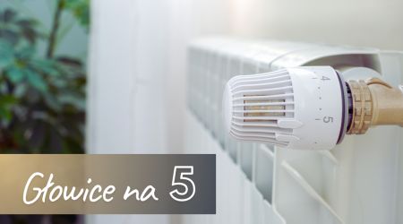 WKRÓTCE SEZON GRZEWCZY<br />Odkręcamy głowice
