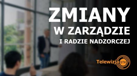 TELEWIZJA STK <br />Zmiany w Zarządzie i Radzie Nadzorczej