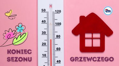 ZAKOŃCZENIE SEZONU GRZEWCZEGO <br />20 maja 2026