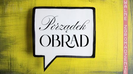 WALNE ZGROMADZENIE <br />Porządek obrad